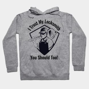 I Trust My Locksmith Hoodie